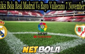 Prediksi Bola Real Madrid Vs Rayo Vallecano 7 November 2021