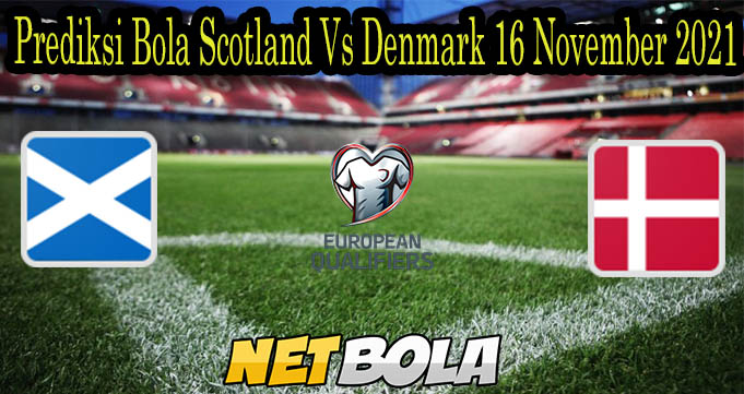 Prediksi Bola Scotland Vs Denmark 16 November 2021