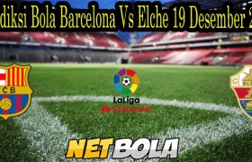 Prediksi Bola Barcelona Vs Elche 19 Desember 2021