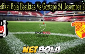 Prediksi Bola Besiktas Vs Goztepe 24 Desember 2021