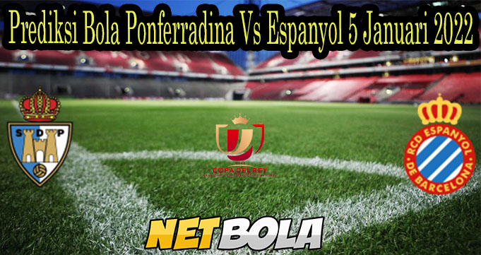 Prediksi Bola Ponferradina Vs Espanyol 5 Januari 2022