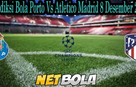 Prediksi Bola Porto Vs Atletico Madrid 8 Desember 2021