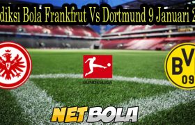 Prediksi Bola Frankfrut Vs Dortmund 9 Januari 2022