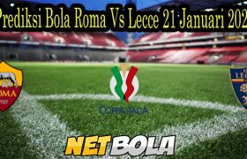 Prediksi Bola Roma Vs Lecce 21 Januari 2022