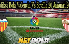 Prediksi Bola Valencia Vs Sevilla 20 Januari 2022