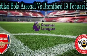 Prediksi Bola Arsenal Vs Brentford 19 Febuari 2022