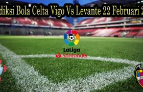 Prediksi Bola Celta Vigo Vs Levante 22 Februari 2022