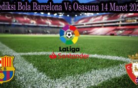 Prediksi Bola Barcelona Vs Osasuna 14 Maret 2022