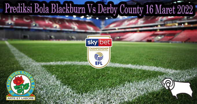 Prediksi Bola Blackburn Vs Derby County 16 Maret 2022 telah ada di situs netbola1.com dirangkum berdasarkan bocoran bola yang akurat.