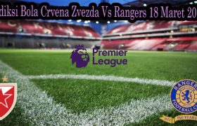 Prediksi Bola Crvena Zvezda Vs Rangers 18 Maret 2022