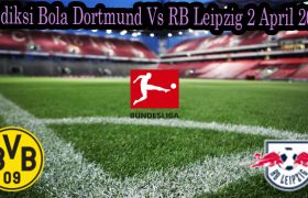 Prediksi Bola Dortmund Vs RB Leipzig 2 April 2022