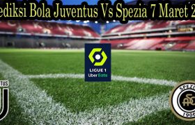 Prediksi Bola Juventus Vs Spezia 7 Maret 2022