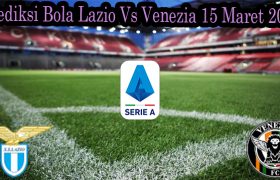 Prediksi Bola Lazio Vs Venezia 15 Maret 2022