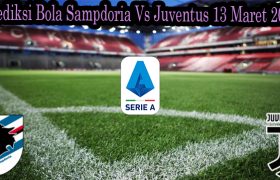 Prediksi Bola Sampdoria Vs Juventus 13 Maret 2022