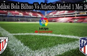 Prediksi Bola Bilbao Vs Atletico Madrid 1 Mei 2022