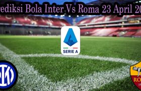 Prediksi Bola Inter Vs Roma 23 April 2022