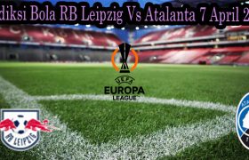 Prediksi Bola RB Leipzig Vs Atalanta 7 April 2022