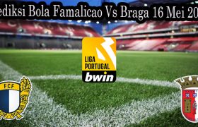 Prediksi Bola Famalicao Vs Braga 16 Mei 2022