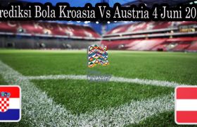 Prediksi Bola Kroasia Vs Austria 4 Juni 2022