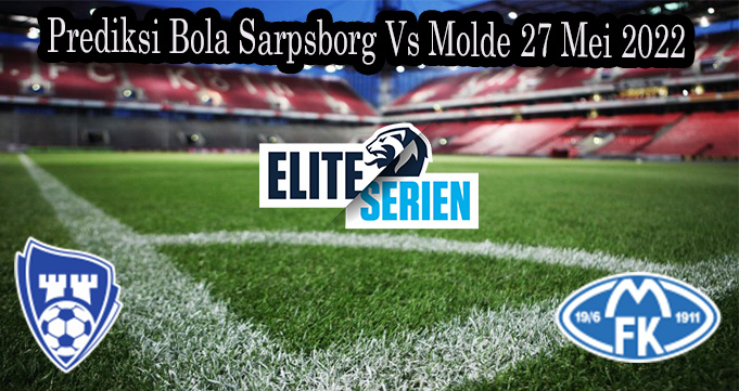 Prediksi Bola Sarpsborg Vs Molde 27 Mei 2022