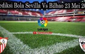 Prediksi Bola Sevilla Vs Bilbao 23 Mei 2022