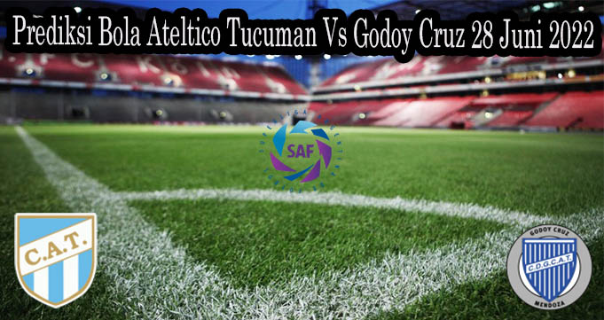 Prediksi Bola Ateltico Tucuman Vs Godoy Cruz 28 Juni 2022