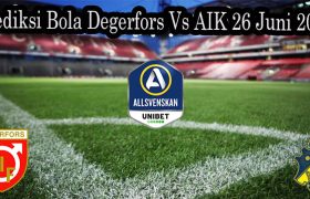 Prediksi Bola Degerfors Vs AIK 26 Juni 2022