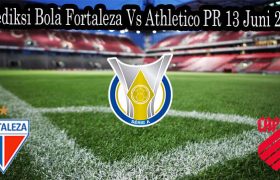 Prediksi Bola Fortaleza Vs Athletico PR 13 Juni 2022