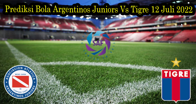 Prediksi Bola Argentinos Juniors Vs Tigre 12 Juli 2022