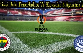 Prediksi Bola Fenerbahce Vs Slovacko 5 Agustus 2022