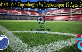 Prediksi Bola Copenhagen Vs Trabzonspor 17 Agus 2022