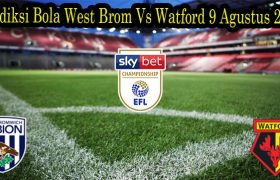 Prediksi Bola West Brom Vs Watford 9 Agustus 2022