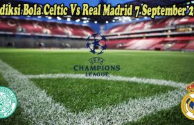 Prediksi Bola Celtic Vs Real Madrid 7 September 2022