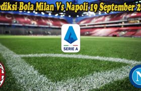 Prediksi Bola Milan Vs Napoli 19 September 2022