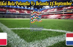 Prediksi Bola Polandia Vs Belanda 23 September 2022