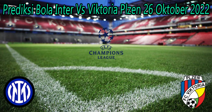 Prediksi Bola Inter Vs Viktoria Plzen 26 Oktober 2022