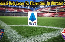 Prediksi Bola Lecce Vs Fiorentina 18 Oktober 2022