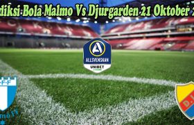 Prediksi Bola Malmo Vs Djurgarden 21 Oktober 2022