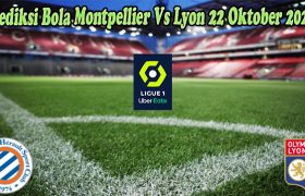 Prediksi Bola Montpellier Vs Lyon 22 Oktober 2022