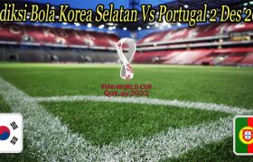 Prediksi Bola Korea Selatan Vs Portugal 2 Des 2022