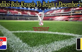 Prediksi Bola Kroasia Vs Belgia 1 Desember 2022