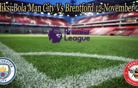 Prediksi Bola Man City Vs Brentford 12 November 2022