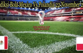 Prediksi Bola Mexico Vs Polandia 22 November 2022