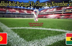 Prediksi Bola Portugal Vs Ghana 24 November 2022