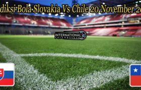 Prediksi Bola Slovakia Vs Chile 20 November 2022