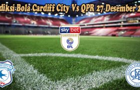 Prediksi Bola Cardiff City Vs QPR 27 Desember 2022