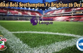 Prediksi Bola Southampton Vs Brighton 26 Des 2022