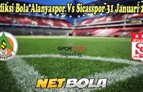 Prediksi Bola Alanyaspor Vs Sicasspor 31 Januari 2023