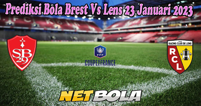 Prediksi Bola Brest Vs Lens 23 Januari 2023 