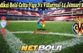 Prediksi Bola Celta Vigo Vs Villarreal 14 Januari 2023